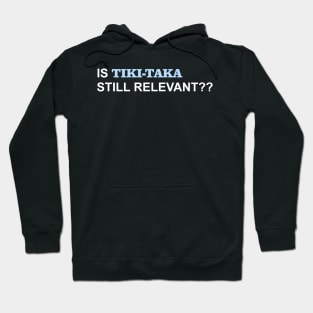 IS TIKI-TAKA STILL RELEVANT?? Hoodie